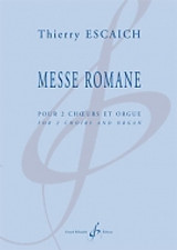 Escaich T. Messe Romane 2 Choeurs Mixtes et Orgue Escaich T. Messe Romane 2 Choeurs Mixtes et Orgue