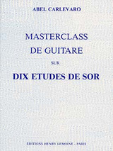 Carlevaro A. Masterclass Vol 1: Sor Guitare Carlevaro A. Masterclass Vol 1: Sor Guitare