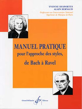 Desportes Y. Manuel Pratique Pour L'approche Des Styles, de Bach A Ravel Desportes Y. Manuel Pratique Pour L'approche Des Styles, de Bach A Ravel