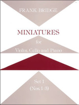 Bridge F. Miniatures Set 1 Violon,  Violoncelle et Piano Bridge F. Miniatures Set 1 Violon,  Violoncelle et Piano