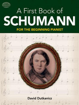 A First Book OF Schumann Piano A First Book OF Schumann Piano