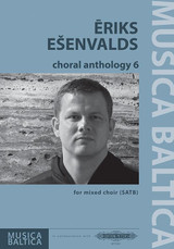 Esenvalds E. Choral Anthology 6 For Mixed Satb Vocal