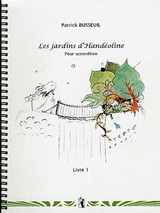 Busseuil P. Les Jardins D'handeoline Vol 1 Accordeon Busseuil P. Les Jardins D'handeoline Vol 1 Accordeon