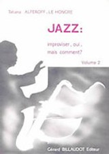 ALFEROFF-LEHONGRE Jazz: Improviser, Oui Mais Comment ?....   Vol 2 ALFEROFF-LEHONGRE Jazz: Improviser, Oui Mais Comment ?....   Vol 2