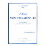 Meriot M. Douze Monodies Atonales Saxophone OU Hautbois, Flute et Clarinette