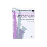 Jacobsen M. Let's Play Jazz! Mastering Chords and Scales for Jazz Improvisation Saxo
