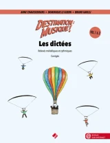 Destination Musique : Les dictées. Corrigés volumes 1 & 2