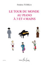 Tudela F. le Tour DU Monde AU Piano A 3 et 4 Mains Tudela F. le Tour DU Monde AU Piano A 3 et 4 Mains