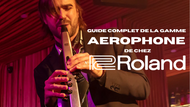 Guide complet de la gamme Aerophone de chez Roland