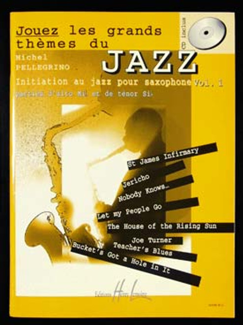 Pellegrino M. Jouez Les Grands Themes DU Jazz Vol 1 Saxo Mib OU Sib Pellegrino M. Jouez Les Grands Themes DU Jazz Vol 1 Saxo Mib OU Sib