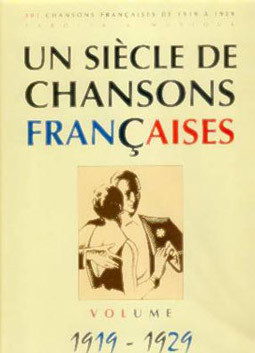 UN Siecle de Chansons Francaises 1919 - 1929