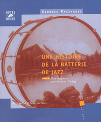 Paczynski G. Une Histoire de la Batterie Jazz Tome 1
