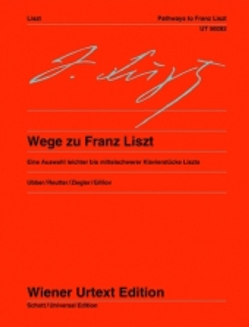 Liszt F. Pathways TO Franz Liszt Piano Liszt F. Pathways TO Franz Liszt Piano