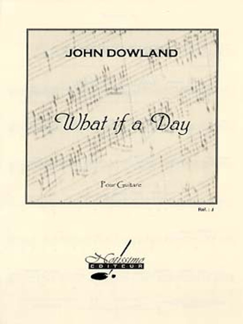 Dowland J. What IF A Day Guitare
