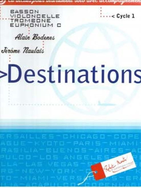 Bodenes A./naulais J. Destinations Violoncelle OU Basson OU Trombone Bodenes A./naulais J. Destinations Violoncelle OU Basson OU Trombone