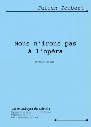 Joubert J. Nous N'irons Pas A L'opera Choeur Piano