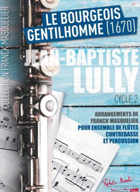 Lully J.b. le Bourgeois Gentilhomme Flutes, Contrebasse et Percussion Lully J.b. le Bourgeois Gentilhomme Flutes, Contrebasse et Percussion