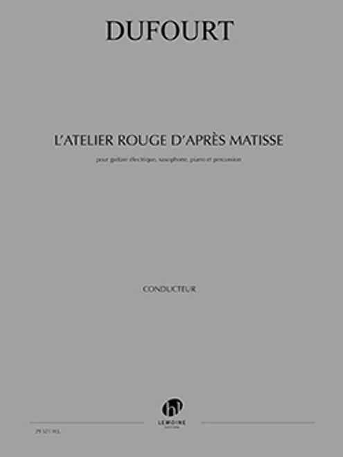 Dufourt H. L'atelier Rouge D'apres Matisse Pour Guitare Electrique, Saxophone, Piano et Percussion