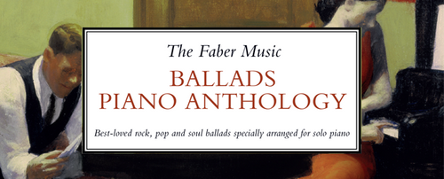 The Faber Music Ballads  Piano Anthology
