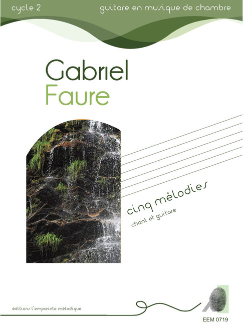 Fauré G. Cinq Mélodies Chant Guitare
