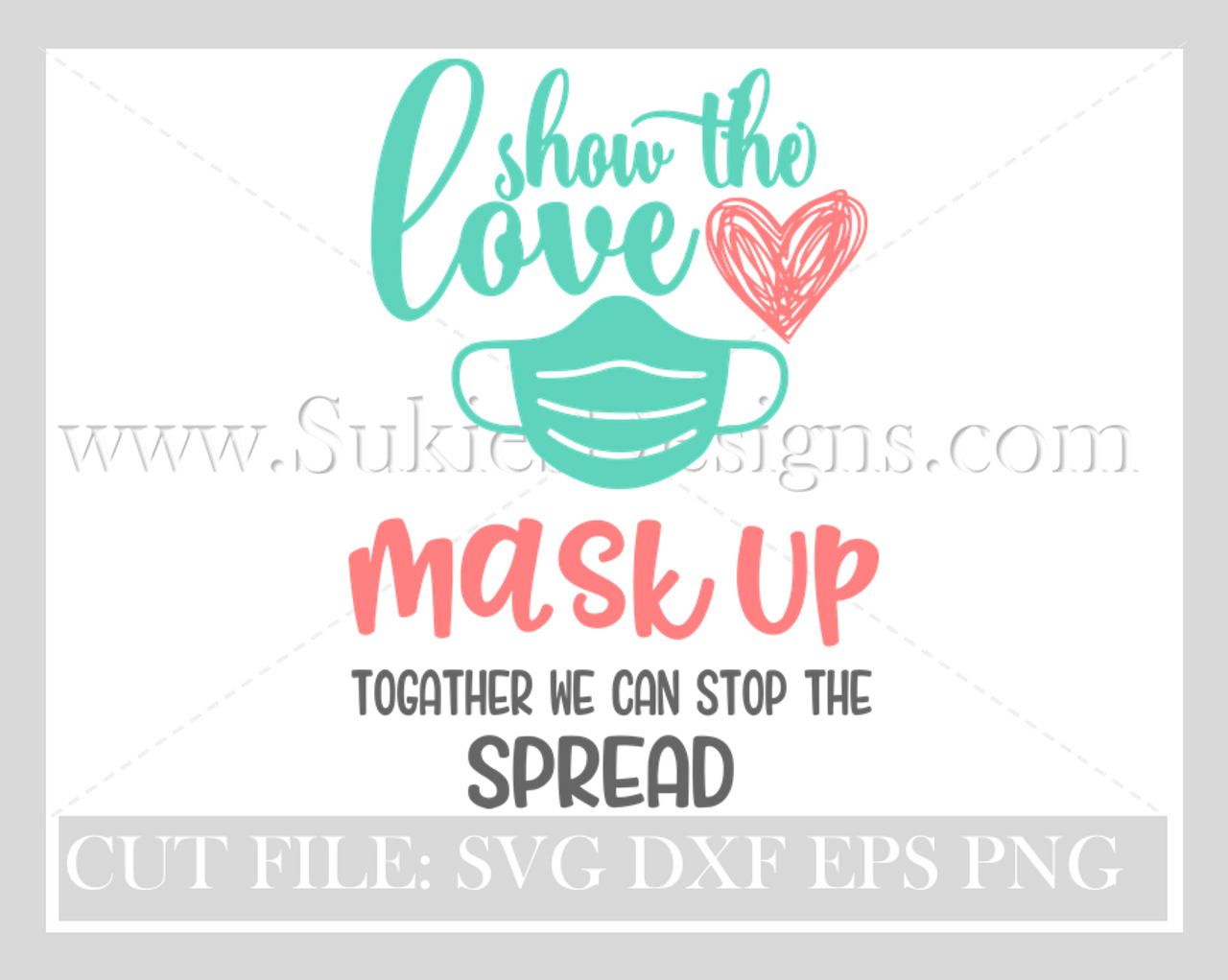 Download Show The Love Mask Up Digital Download Svg Dxf Eps Png