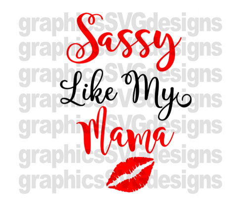 Sassy Like My Mama Digital Download Svgdxfpng Cutting File