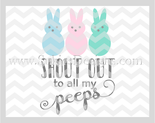 Shout out to all my Peeps  SVG,DXF, EPS, PNG Shout out to all my Peeps  SVG,DXF, EPS, PNG