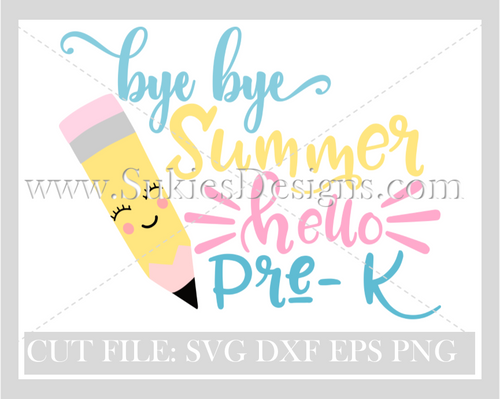 Bye Bye Summer Hello Pre-K SVG, DXF, PNG EPS Digital Download  Bye Bye Summer Hello Pre-K SVG, DXF, PNG EPS Digital Download