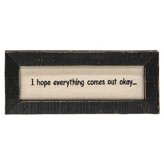 CWI I Hope Everything Comes Out Ok Framed Stitchery "G109469"