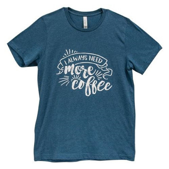 Always Need More Coffee T-Shirt Heather Deep Teal Small GL89S