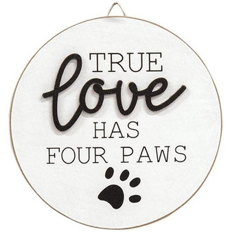 True Love Has Four Paws Round Easel Sign G35829
