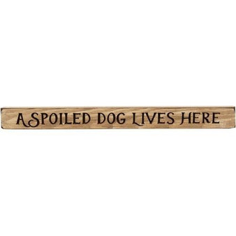 A Spoiled Dog Lives Here Engraved Block 18" G90321 By CWI Gifts