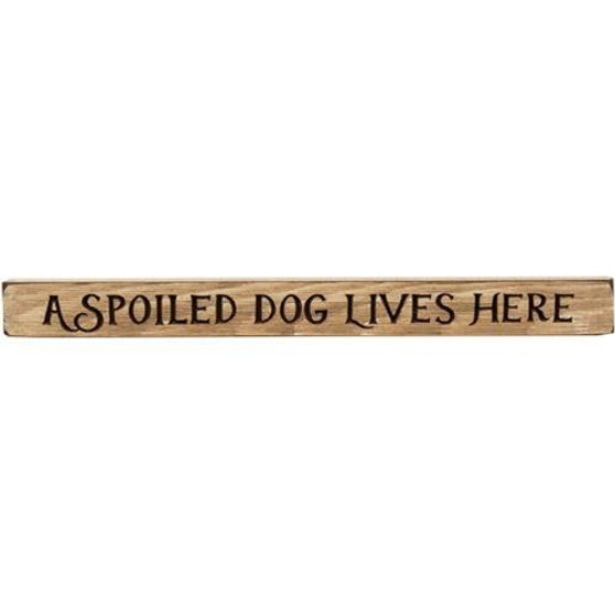 A Spoiled Dog Lives Here Engraved Block 18"