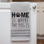 Home Is Where The Dog Is Dish Towel G29422 By CWI Gifts
