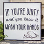 If You'Re Dirty And You Know It Enamel Sign G75022
