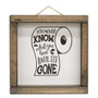 You Never Know Square Framed Sign G088F04