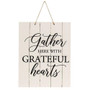 Gather Here With Grateful Hearts Vertical Pallet Board Rope Sign G14802