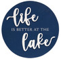 Life Is Better At The Lake Round Sign GWAF24125