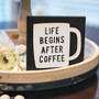 Life Begins After Coffee Square Block G36054