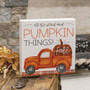 All The Plaid and Pumpkin Things Box Sign G36140