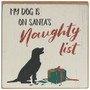 My Dog Is On Santa's Naughty List Square Block G36271