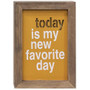 Today Is My New Favorite Day Framed Cutout Sign
