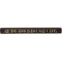 All You Need Is Love And A Dog Engraved Block 18"