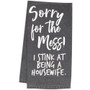 Sorry For The Mess Dish Towel