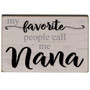 My Favorite People Call Me Nana Block 2.75" X 4.25" G04018
