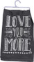 33355 Dish Towel - Love You More - Set Of 6 (Pack Of 2)