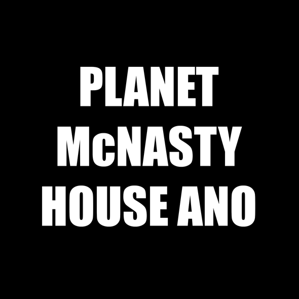 Planet McNasty House Ano