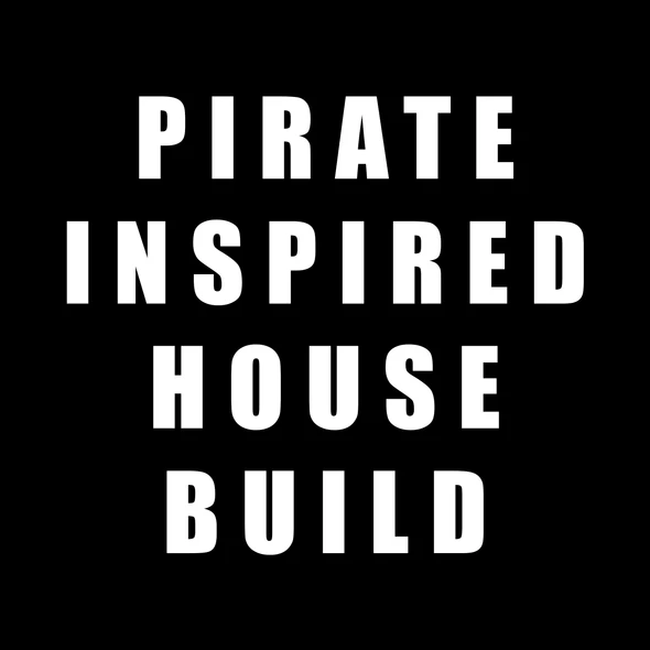 Pirate Inspired House Build