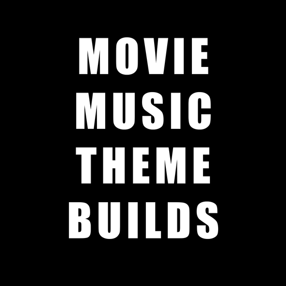Movies & Music Theme Builds! Movies & Music Theme Builds!