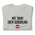 Not Today Crew Scheduling T-Shirt